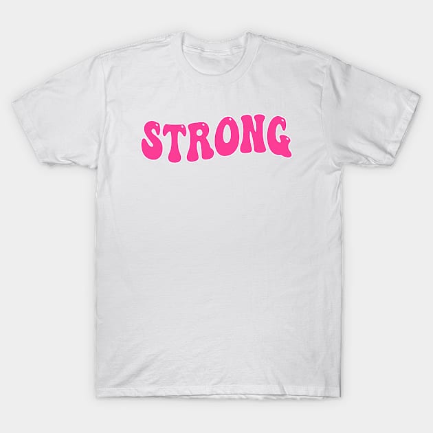 Strong T-Shirt by M.Y